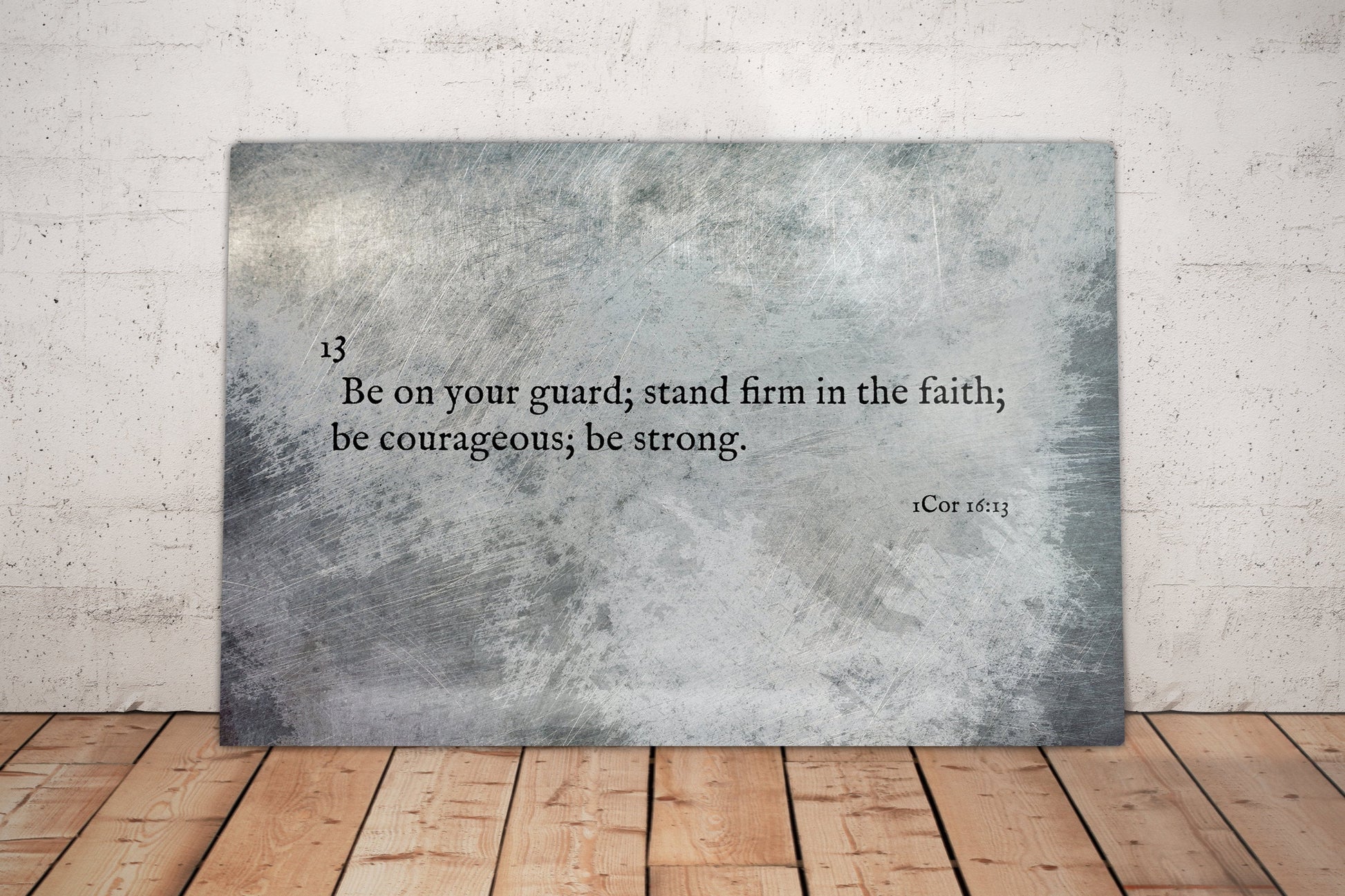 1 Cor 16:13, Metal Christian Art, Be strong, Christan, sign, Print, Scripture, Inspirational, Wall Decor, Gift for guys, Stand Firm, Faith
